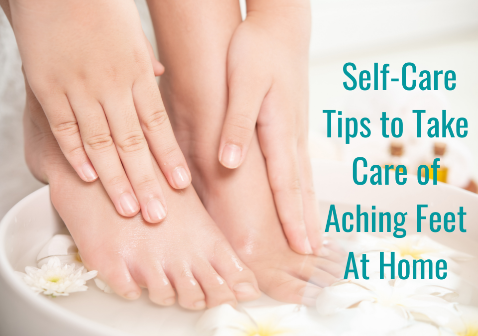 Self-care Tips to Take Care of Aching Feet - SqueakyCleanFeet