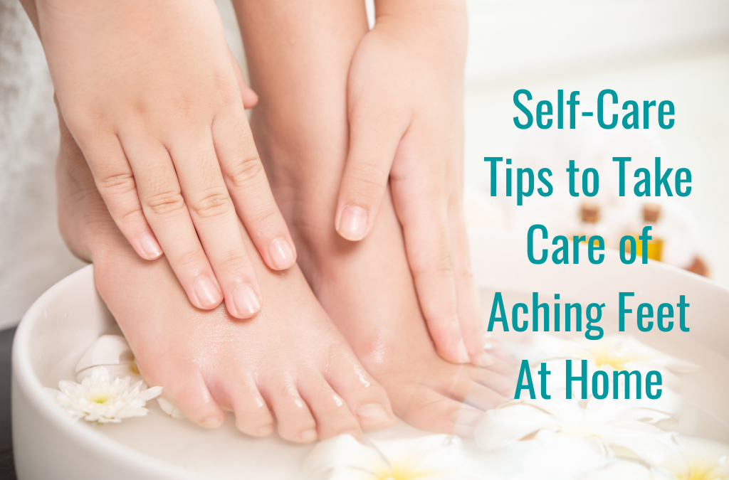 Self-care Tips to Take Care of Aching Feet - SqueakyCleanFeet