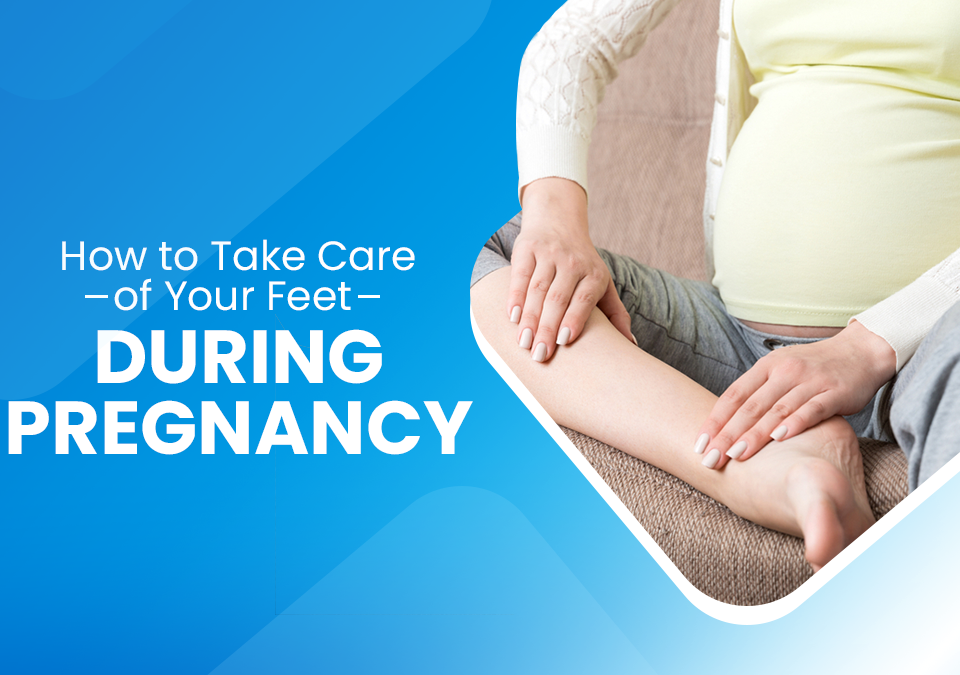 Take Care of Your Feet During Pregnancy